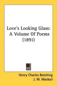 Love's Looking Glass: A Volume Of Poems (1891)