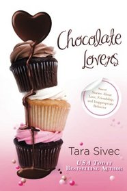 Chocolate Lovers: Sweet Stories About Love, Friendship, and Inappropriate Behavior