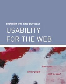 Usability for the Web : Designing Web Sites that Work (The Morgan Kaufmann Series in Interactive Technologies)