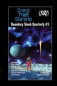 Grand Theft Starship: Boundary Shock Quarterly #3 (Volume 3)