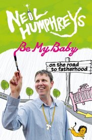 Be My Baby: On the Road to Fatherhood