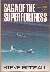 Saga of the Superfortress: The Dramatic Story of the B-29 and the Twentieth Air Force