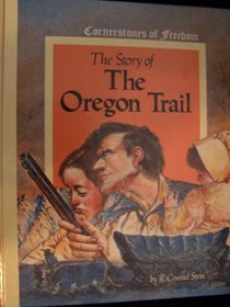 The Story of the Oregon Trail (Cornerstones of Freedom)