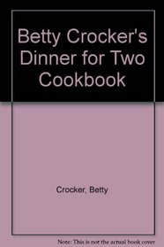 Betty Crocker's Dinner for Two Cookbook