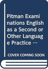 Pitman Examinations English as a Second or Other Language Practice Tests: Teachers' Guide