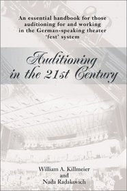 Auditioning in the 21st Century: An Essential Handbook for Those Auditioning and Working in the German-Speaking Theater Fest System