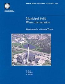 Municipal Solid Waste Incineration: Requirements for a Successful Project (World Bank Technical Paper)