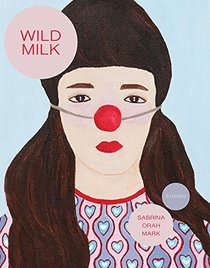 Wild Milk: Stories