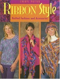 Ribbon Style: Knitted Fashions And Accessories