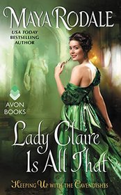 Lady Claire Is All That (Keeping Up with the Cavendishes, Bk 3)