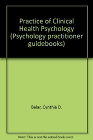 Practice of Clinical Health Psychology (Psychology practitioner guidebooks)