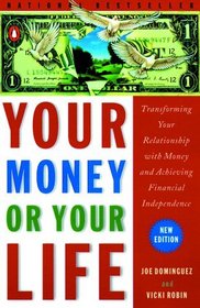 Your Money or Your Life: Transforming Your Relationship With Money and Achieving Financial Independence