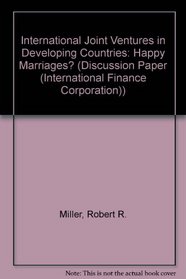 International Joint Ventures in Developing Countries: Happy Marriages? (Discussion Paper (International Finance Corporation))