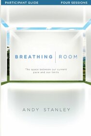 Breathing Room Study Guide: The Space Between Our Current Pace And Our Limits