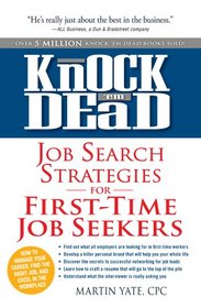 Knock 'Em Dead - Job Search Strategies for First-Time Job Seekers: How to Manage Your Career, Find the Right Job, and Excel in the Workplace