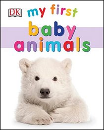 My First Baby Animals (My 1st Board Books)