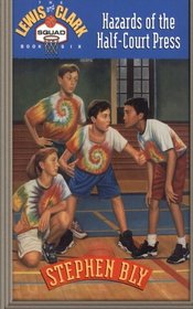 Hazards of the Half-Court Press (The Lewis and Clark Squad) (Volume 6)