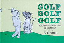 Golf, Golf, Golf: A Hilarious Collection of Cartoons