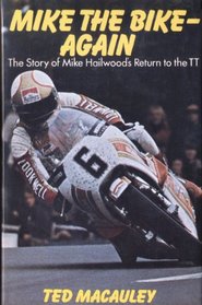 Mike the Bike - Again: Story of Mike Hailwood's Return to the T.T.