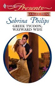 Greek Tycoon, Wayward Wife (Harlequin Presents, No 2924) (Larger Print)