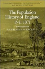 The Population History of England 1541-1871 (Cambridge Studies in Population, Economy and Society in Past Time)