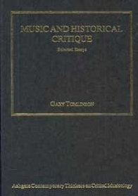 Music and Historical Critique (Ashgate Contemporary Thinkers on Critical Musicology)