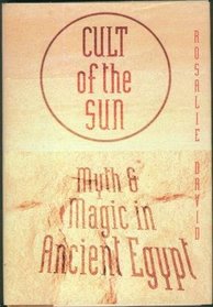 Cult of the Sun: Myth and Magic in Ancient Egypt