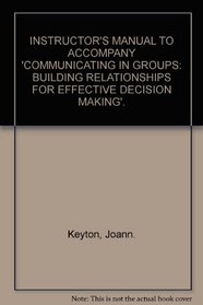 Communicating in Groups: Building Relationships for Effective Decision Making