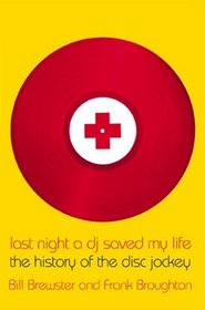 Last Night a DJ Saved My Life: The History of the Disc Jockey