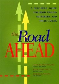 The Road Ahead: A Self-Help Guide for Road Trauma Suffers and Their Carers