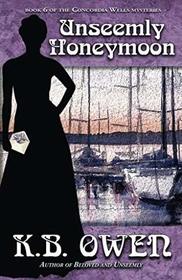 Unseemly Honeymoon: book 6 of the Concordia Wells Mysteries (Volume 6)
