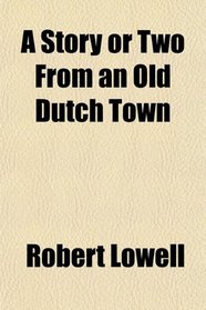 A Story or Two From an Old Dutch Town