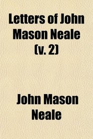 Letters of John Mason Neale (v. 2)