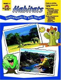 Habitats: Grades 1-3 (Science Works for Kids Series)