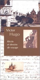 Victor Hugo : Rcits et dessins de voyage