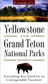 Frommer's Yellowstone and Grand Teton National Parks (Frommers Yellowstone and Grand Teton National Parks, 2nd ed)