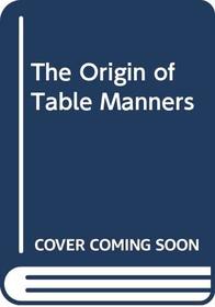 The Origin of Table Manners