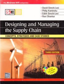 Designing and Managing the Supply Chain: Concepts, Strategies and Case Studies (Third Edition)