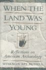 When The Land Was Young: Reflections On American Archaeology