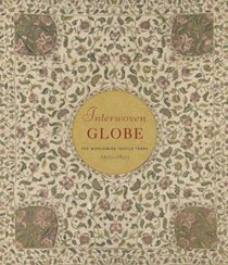 Interwoven Globe: The Worldwide Textile Trade, 1500-1800