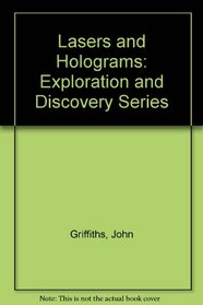 Lasers and Holograms: Exploration and Discovery Series (Exploration and discovery)