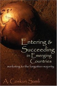 Entering  Succeeding in Emerging Countries: Marketing to the Forgotten Majority