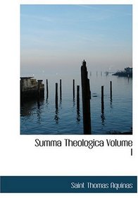 Summa Theologica  Volume I (Large Print Edition)