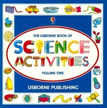 Usborne Book of Science Activities, Vol. 1 (Science Activities)