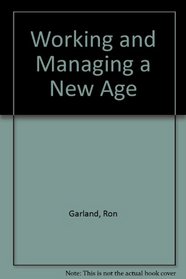 Working and Managing in a New Age