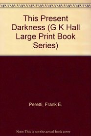 This Present Darkness (G.K. Hall Large Print Book Series)