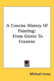 A Concise History Of Painting: From Giotto To Cezanne