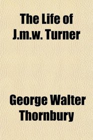 The Life of J.m.w. Turner