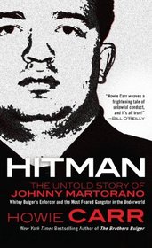 Hitman: The Untold Story of Johnny Martorano: Whitey Bulger's Enforcer and the Most Feared Gangster in the Underworld (Large Print)
