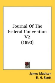 Journal Of The Federal Convention V2 (1893)
